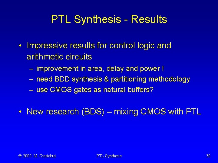 PTL Synthesis - Results • Impressive results for control logic and arithmetic circuits –