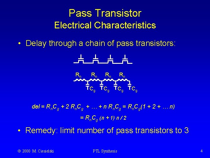 Pass Transistor Electrical Characteristics • Delay through a chain of pass transistors: Rn Rn