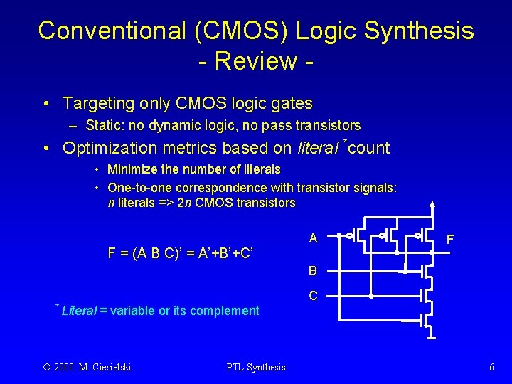 Conventional (CMOS) Logic Synthesis - Review • Targeting only CMOS logic gates – Static:
