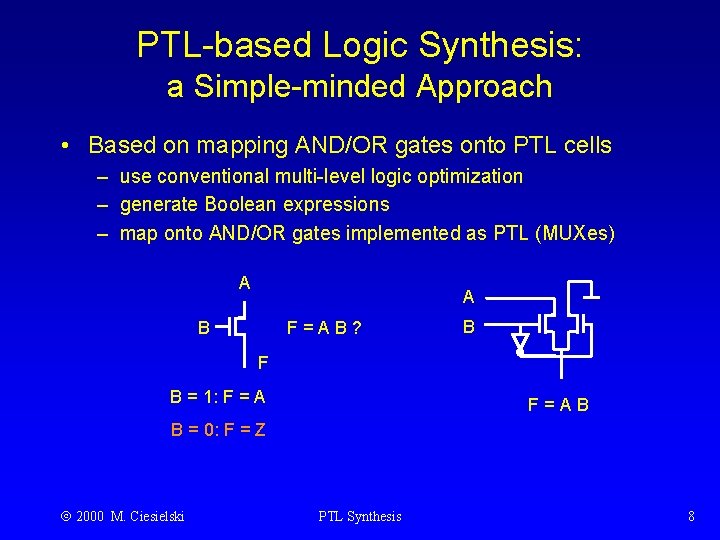 PTL-based Logic Synthesis: a Simple-minded Approach • Based on mapping AND/OR gates onto PTL