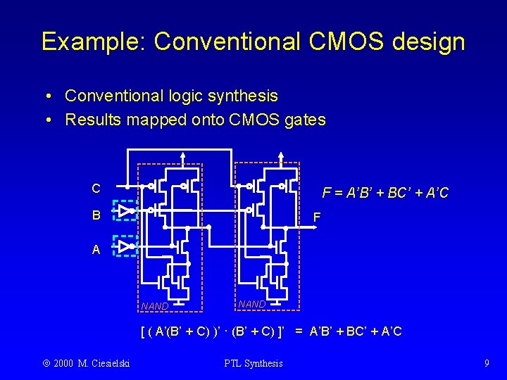 Example: Conventional CMOS design • Conventional logic synthesis • Results mapped onto CMOS gates