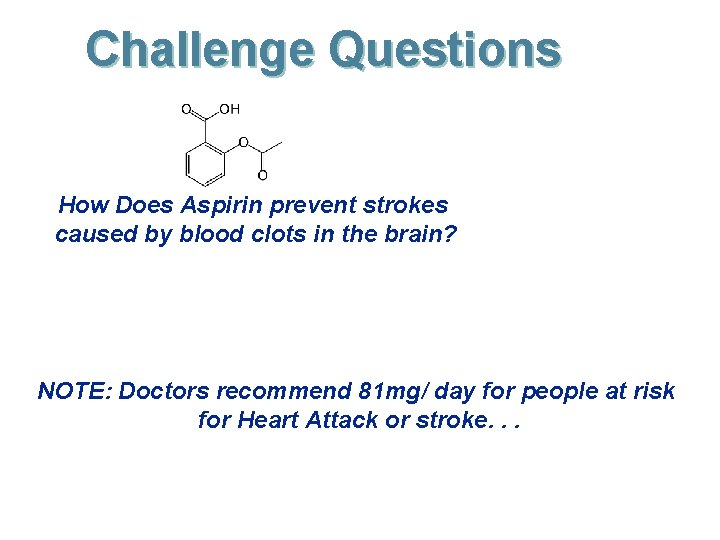 Challenge Questions How Does Aspirin prevent strokes caused by blood clots in the brain?