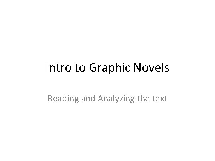 Intro to Graphic Novels Reading and Analyzing the text 