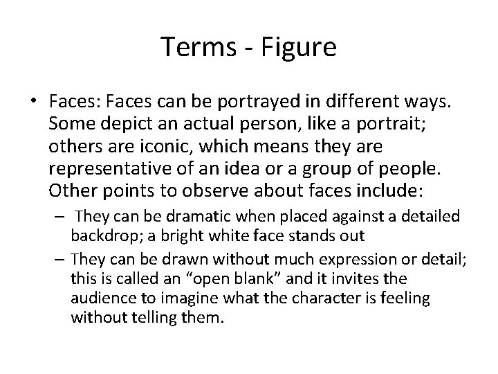 Terms - Figure • Faces: Faces can be portrayed in different ways. Some depict