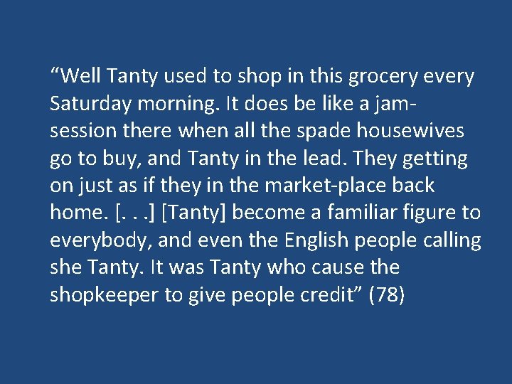 “Well Tanty used to shop in this grocery every Saturday morning. It does be