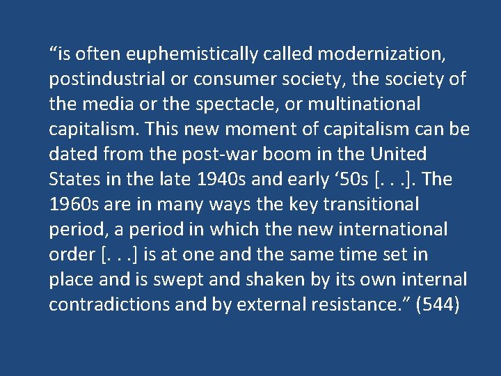 “is often euphemistically called modernization, postindustrial or consumer society, the society of the media