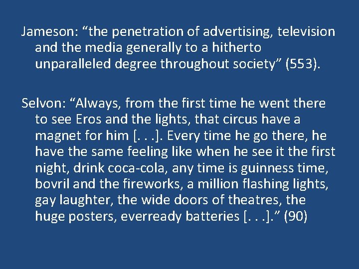 Jameson: “the penetration of advertising, television and the media generally to a hitherto unparalleled