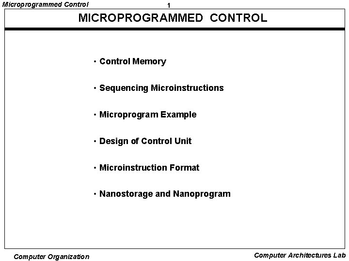 Microprogrammed Control 1 MICROPROGRAMMED CONTROL • Control Memory • Sequencing Microinstructions • Microprogram Example