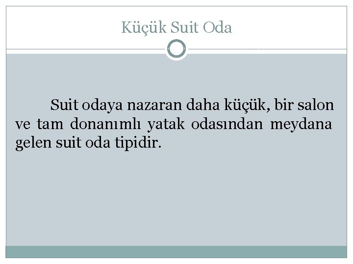 Küçük Suit Oda Suit odaya nazaran daha küçük, bir salon ve tam donanımlı yatak