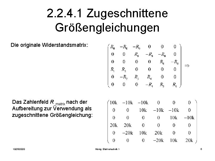 2. 2. 4. 1 Zugeschnittene Größengleichungen Die originale Widerstandsmatrix: Das Zahlenfeld R_matrix nach der 2. 2. 4. 1 Zugeschnittene Größengleichungen Die originale Widerstandsmatrix: Das Zahlenfeld R_matrix nach der