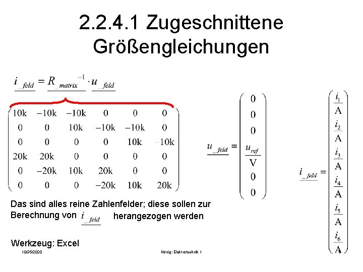 2. 2. 4. 1 Zugeschnittene Größengleichungen Das sind alles reine Zahlenfelder; diese sollen zur 2. 2. 4. 1 Zugeschnittene Größengleichungen Das sind alles reine Zahlenfelder; diese sollen zur