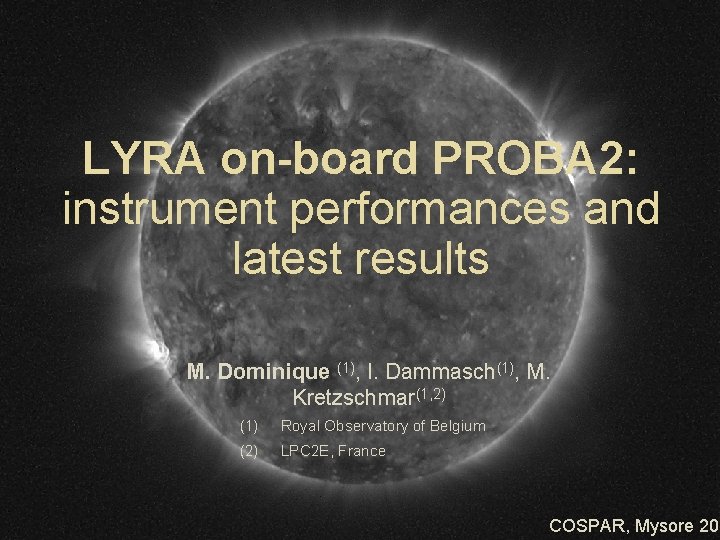 LYRA on-board PROBA 2: instrument performances and latest results M. Dominique (1), I. Dammasch(1),