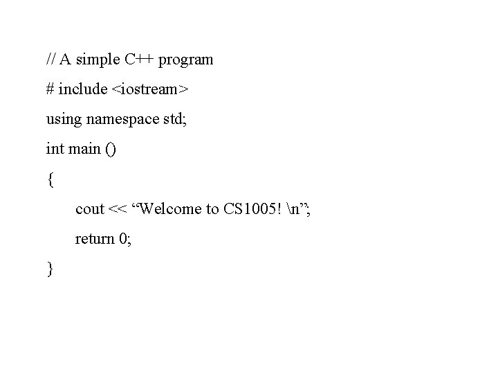 // A simple C++ program # include <iostream> using namespace std; int main ()