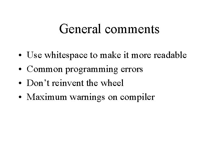 General comments • • Use whitespace to make it more readable Common programming errors