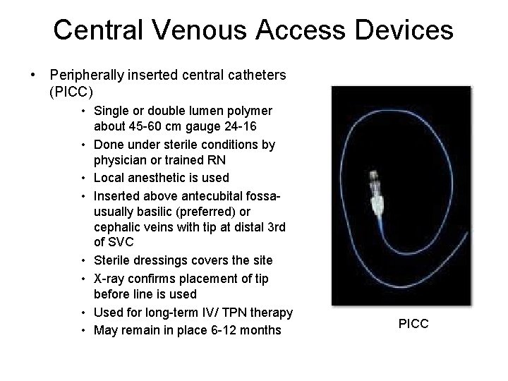 Central Venous Access Devices • Peripherally inserted central catheters (PICC) • Single or double