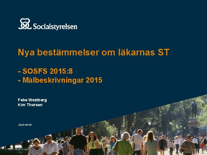 Nya bestämmelser om läkarnas ST SOSFS 2015: 8 Målbeskrivningar 2015 Febe Westberg Kim Thorsen