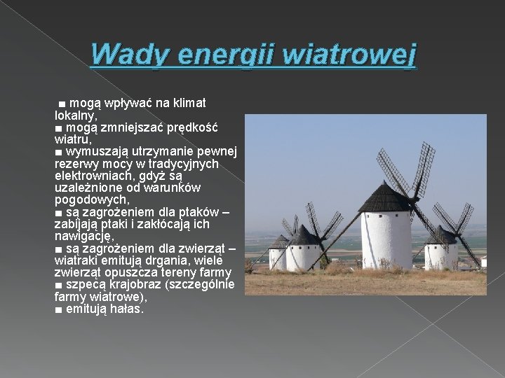 Wady energii wiatrowej ■ mogą wpływać na klimat lokalny, ■ mogą zmniejszać prędkość wiatru,