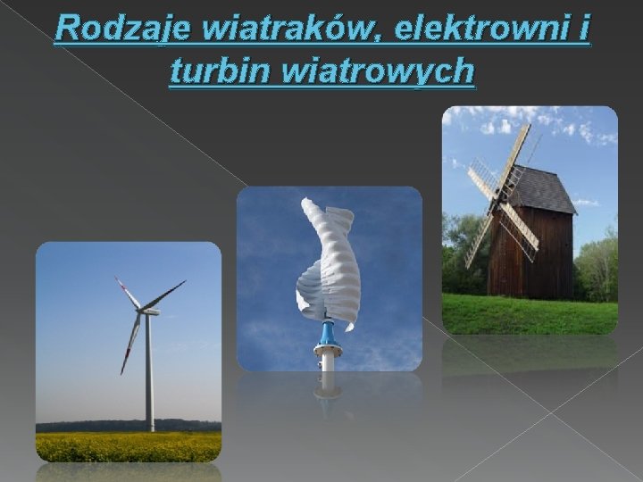 Rodzaje wiatraków, elektrowni i turbin wiatrowych 