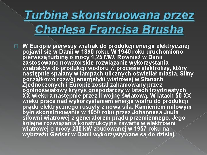 Turbina skonstruowana przez Charlesa Francisa Brusha � W Europie pierwszy wiatrak do produkcji energii