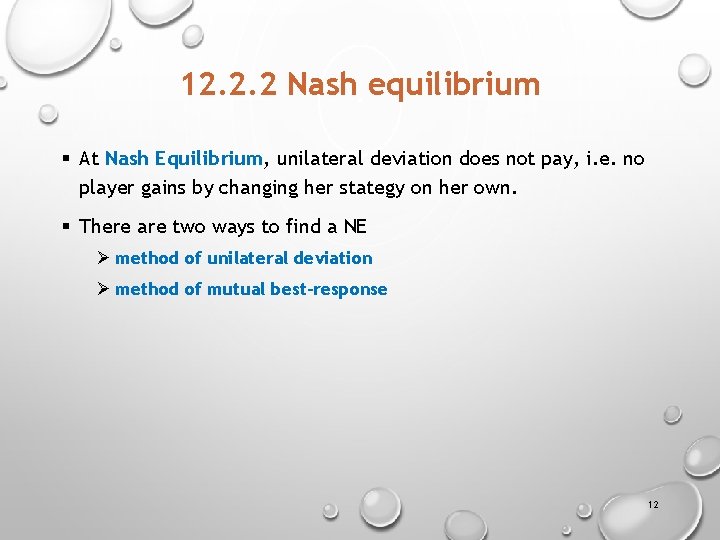 12. 2. 2 Nash equilibrium § At Nash Equilibrium, unilateral deviation does not pay,