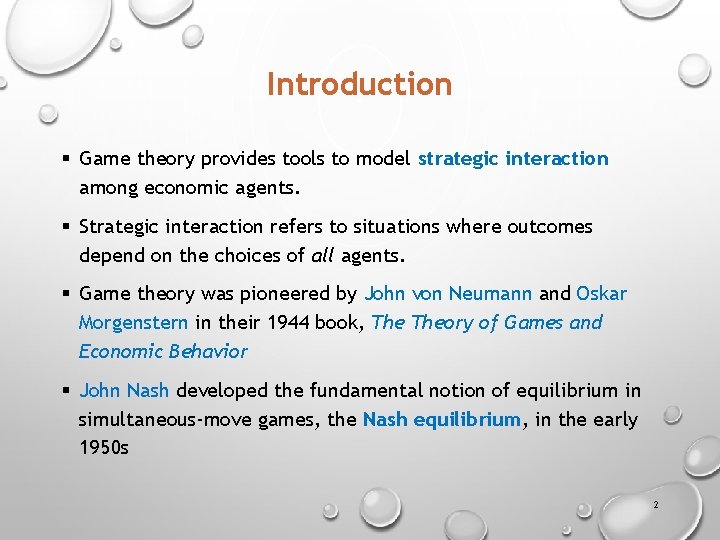 Introduction § Game theory provides tools to model strategic interaction among economic agents. §