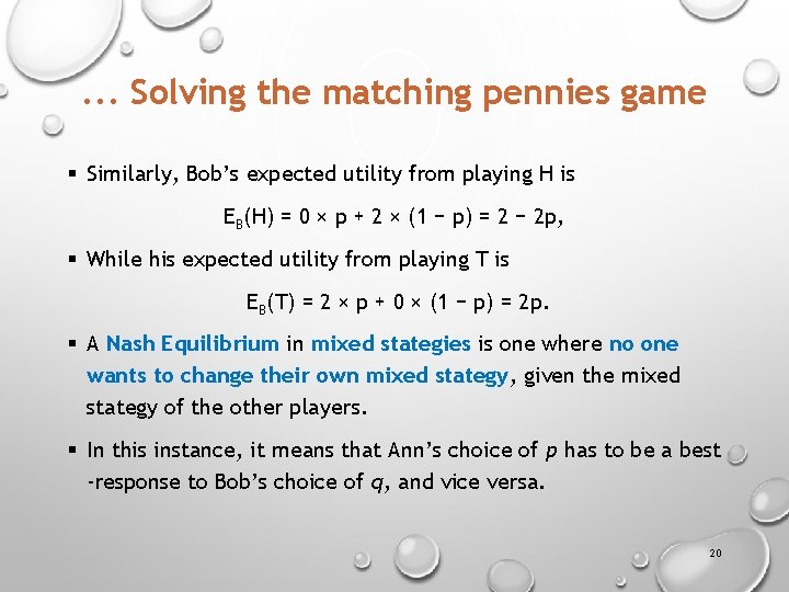 . . . Solving the matching pennies game § Similarly, Bob’s expected utility from