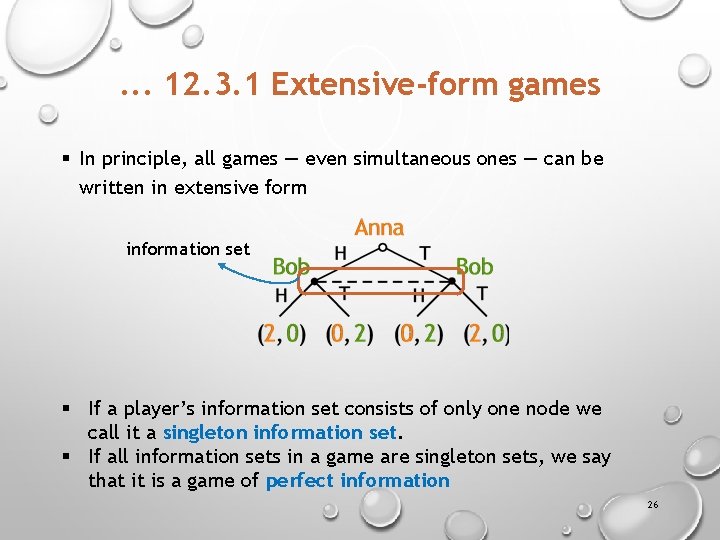 . . . 12. 3. 1 Extensive-form games § In principle, all games —