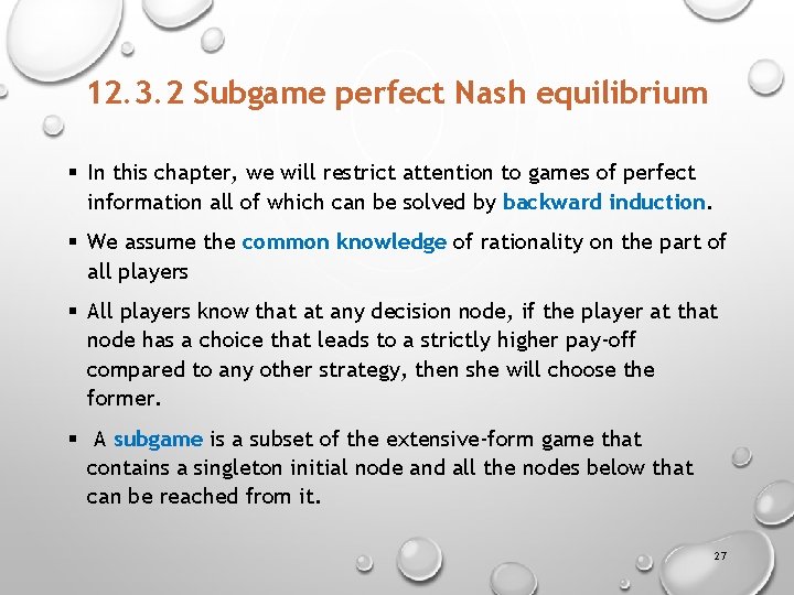 12. 3. 2 Subgame perfect Nash equilibrium § In this chapter, we will restrict