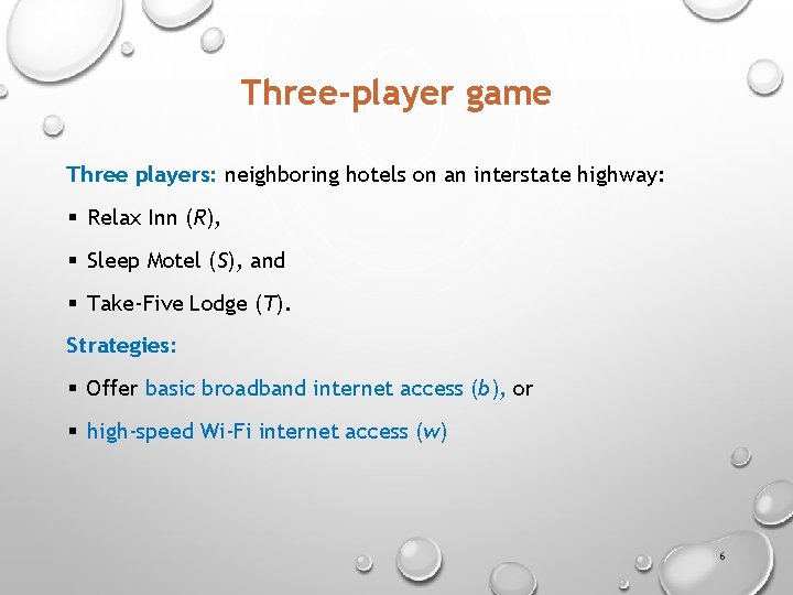 Three-player game Three players: neighboring hotels on an interstate highway: § Relax Inn (R),