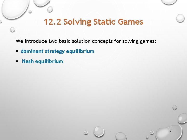 12. 2 Solving Static Games We introduce two basic solution concepts for solving games: