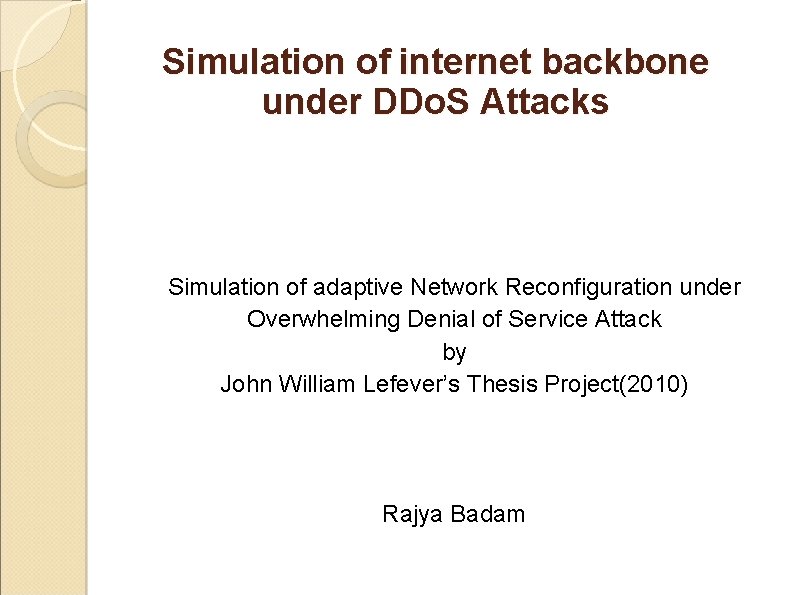 Simulation of internet backbone under DDo. S Attacks Simulation of adaptive Network Reconfiguration under