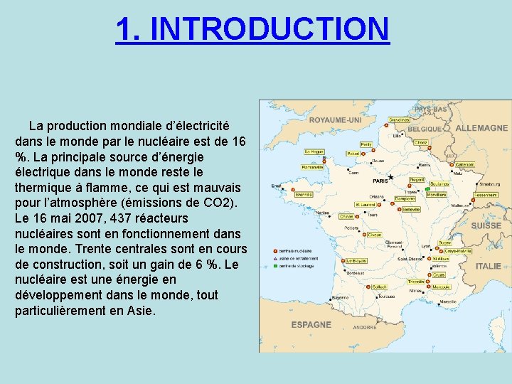 1. INTRODUCTION La production mondiale d’électricité dans le monde par le nucléaire est de