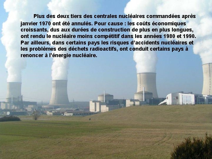  Plus deux tiers des centrales nucléaires commandées après janvier 1970 ont été annulés.