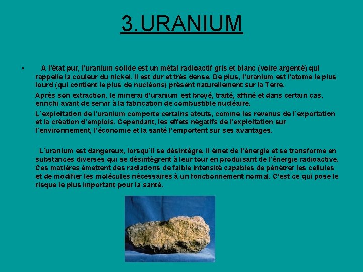 3. URANIUM • A l'état pur, l'uranium solide est un métal radioactif gris et