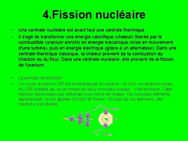 4. Fission nucléaire • • Une centrale nucléaire est avant tout une centrale thermique.
