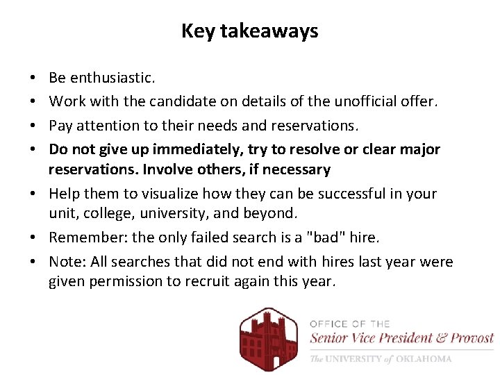 Key takeaways Be enthusiastic. Work with the candidate on details of the unofficial offer.