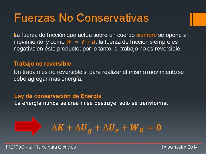 Fuerzas No Conservativas § Ley de conservación de Energía La energía nunca se crea