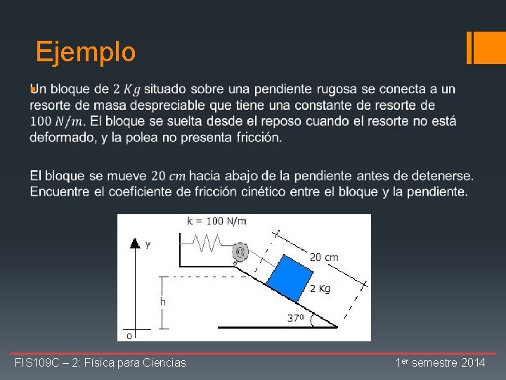 Ejemplo § FIS 109 C – 2: Física para Ciencias 1 er semestre 2014