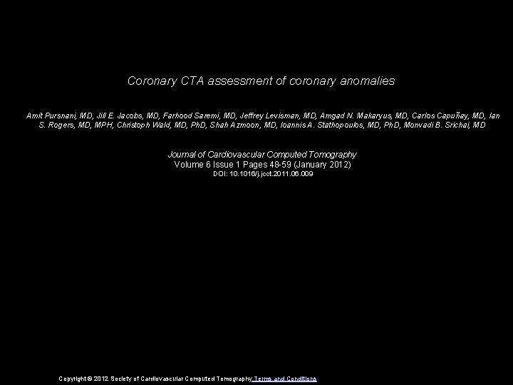 Coronary CTA assessment of coronary anomalies Amit Pursnani, MD, Jill E. Jacobs, MD, Farhood