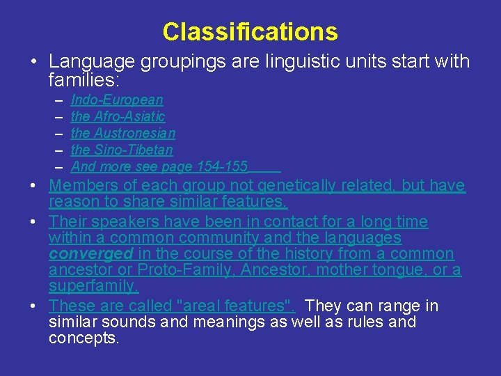 Classifications • Language groupings are linguistic units start with families: – – – Indo-European