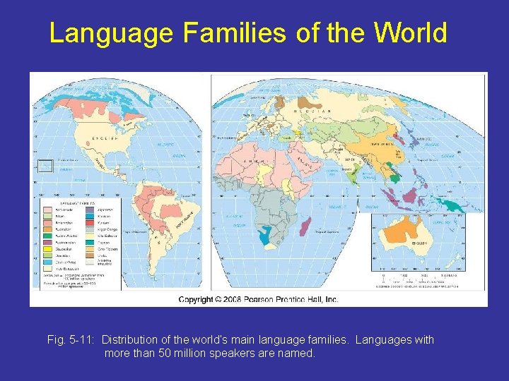 Language Families of the World Fig. 5 -11: Distribution of the world’s main language