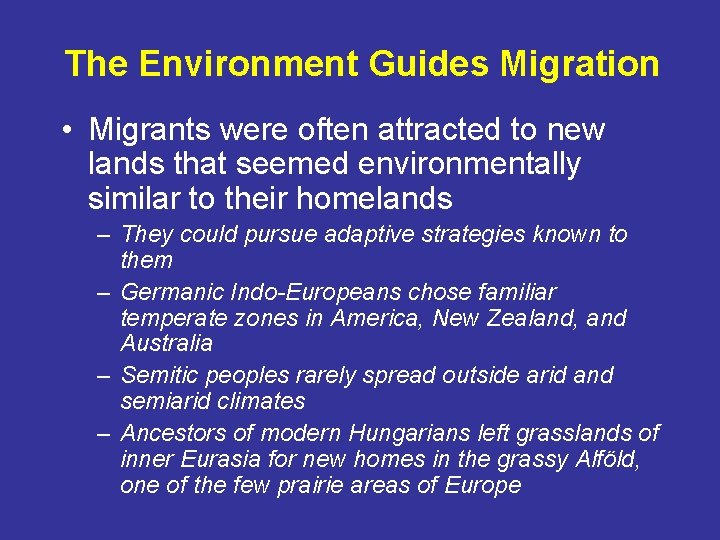 The Environment Guides Migration • Migrants were often attracted to new lands that seemed