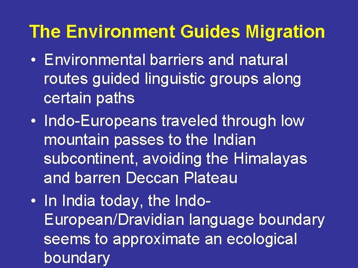 The Environment Guides Migration • Environmental barriers and natural routes guided linguistic groups along