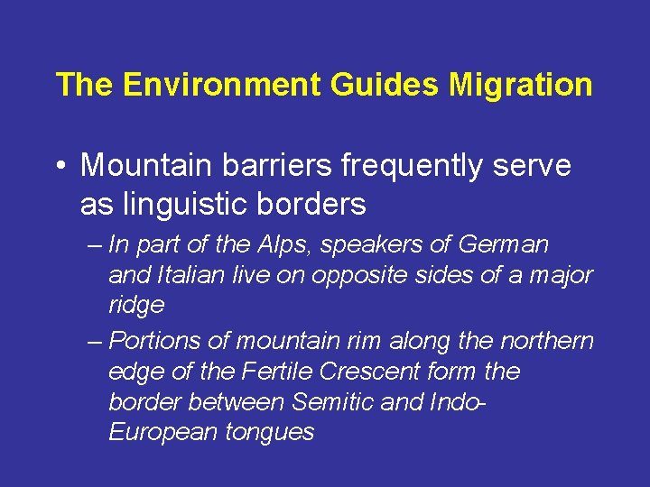The Environment Guides Migration • Mountain barriers frequently serve as linguistic borders – In