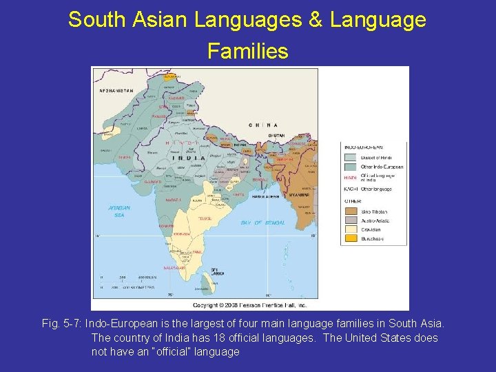 South Asian Languages & Language Families Fig. 5 -7: Indo-European is the largest of