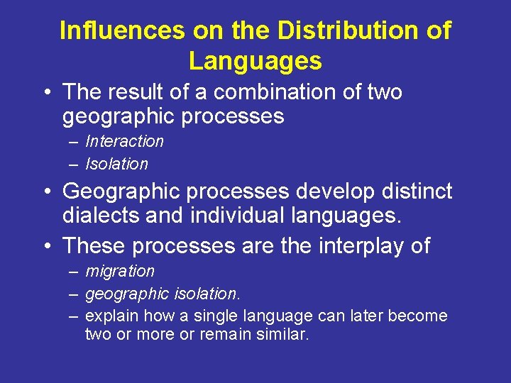 Influences on the Distribution of Languages • The result of a combination of two