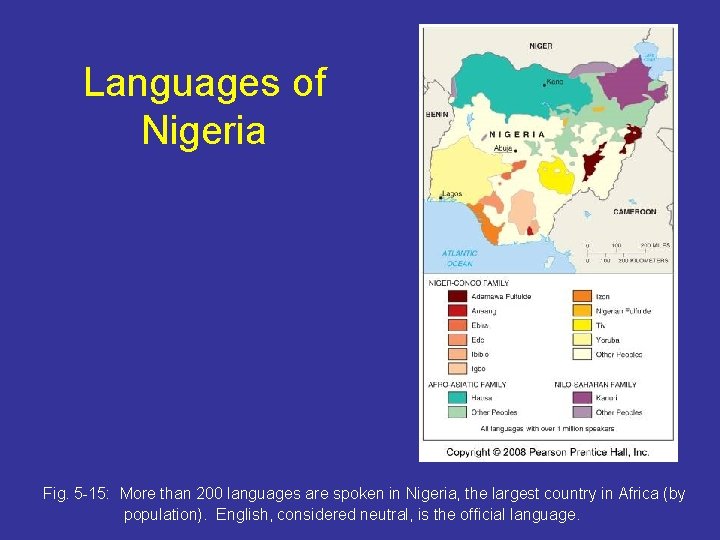 Languages of Nigeria Fig. 5 -15: More than 200 languages are spoken in Nigeria,