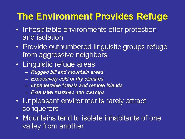 The Environment Provides Refuge • Inhospitable environments offer protection and isolation • Provide outnumbered