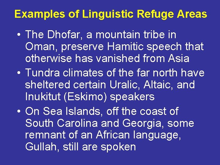 Examples of Linguistic Refuge Areas • The Dhofar, a mountain tribe in Oman, preserve