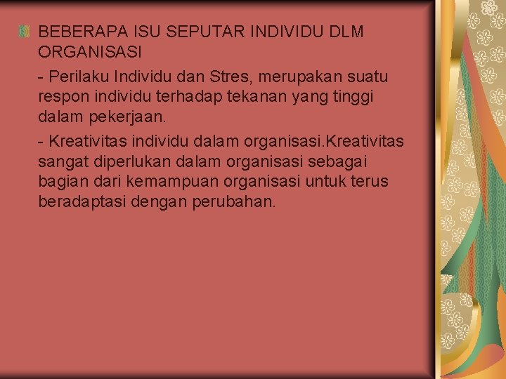 BEBERAPA ISU SEPUTAR INDIVIDU DLM ORGANISASI - Perilaku Individu dan Stres, merupakan suatu respon